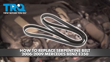 How to Replace Serpentine Belt 2006-2009 Mercedes Benz E350
