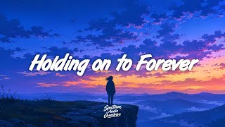 Holding on to Forever - Emotional Melodic Dubstep for Sad Nights (Lyrics)