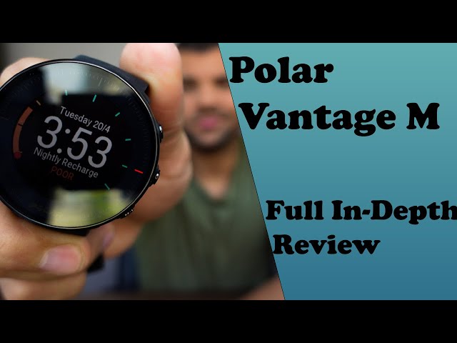 POLAR VANTAGE M FULL IN-DEPTH REVIEW Smartwatch or Sportwatch And Can It  Still Compete With The M2? 