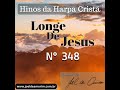 Arranjo do Hino 348 da Harpa Cristã - &quot;Longe de Jesus&quot; - By Maestro Joel de Amorim
