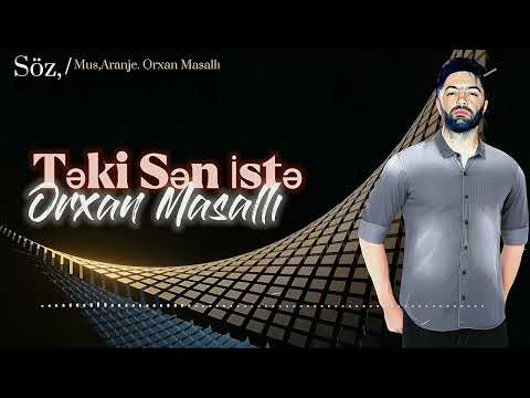 Orxan Masalli Teki Sen İste 2023 Yeni /Toy Mahnisi/