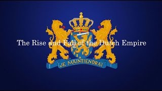 The Rise and Fall of the Dutch Empire