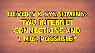 DevOps & SysAdmins: Two Internet Connections and 1 NIC, Possible? (2 Solutions!!) Profile