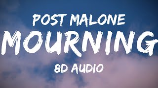 Mourning - Post Malone [8D AUDIO] // LYRICS (Use Headphones)