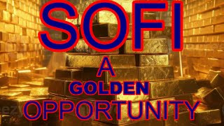 SOFI, GOLDEN OPPORTUNITY? L@@K NOW OR MISS A ONCE IN A LIFETIME SCORE!!!