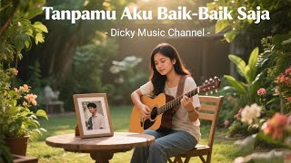 I'm Fine Without You - Dicky Music Channel || A Woman's Heartfelt Outpouring