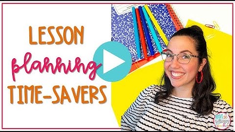 3 Tips to Help You Save Time While Lesson Planning!