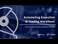 The Future of Capital Markets: Automating Execution &amp; Trading Workflows
