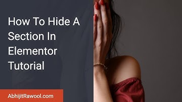 How To Hide A Section In Elementor Tutorial