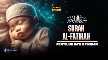Murottal Surat Al-Fatihah سورة الفاتحة Merdu, Pengantar Tidur Penenang Hati & Pikiran | Qiroah Daily