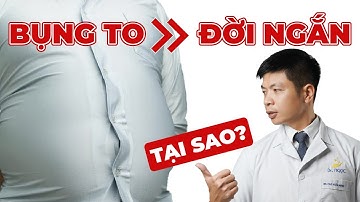 Tại Sao Vòng Bụng Càng To Thì Vòng Đời Càng Ngắn? | Dr Ngọc