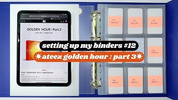 ☼ setting up my binders #12 ☀︎ ateez golden hour : part 3 ☼