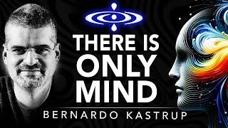 Bernardo Kastrup - The Radical View of Mind Only | Elevating Consciousness Podcast #46