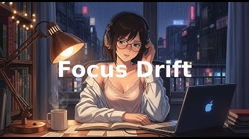 Focus Drift - lofi Mix for Deep Work 2025
