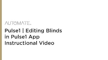 Automate | Pulse1 | Editing Blinds in Pulse1 App Instructional Video