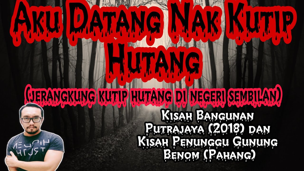 Jerangkung Kutip Hutang (N.Sembilan), Bangunan Putrajaya (2018) dan Penunggu Gunung Benom (Pahang)