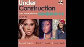 Under Construction w/ Tamar Braxton| Episode 7| Special Guest Taraji P. Henson &amp; Tracie Jade