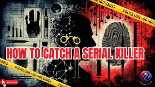 How to catch a Killer: The Secrets of Criminal Profiling and Forensic Tech