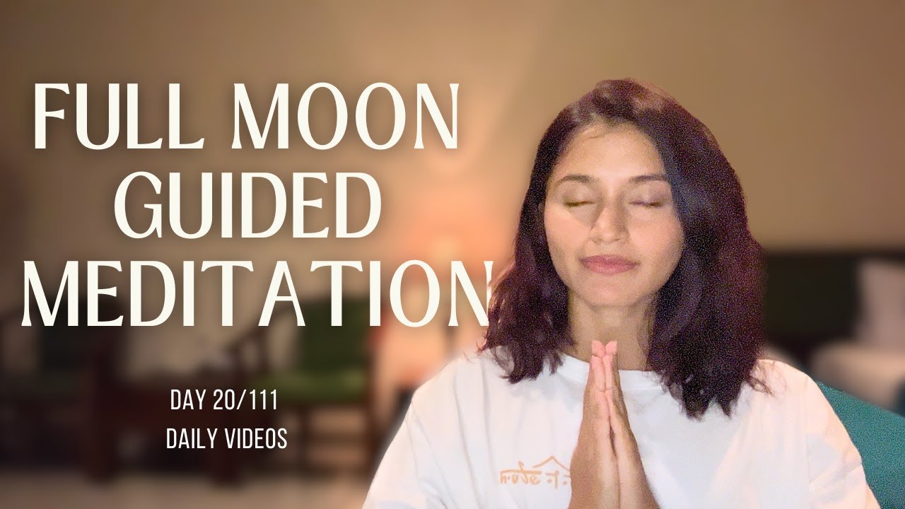 Guided Meditation for Full Moon | Release and Let go | day 20/111 ...