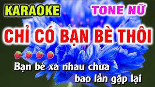 Karaoke Chỉ Có Bạn Bè Thôi Tone Nữ Nhạc Sống