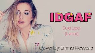 Dua Lipa- IDGAF/Lyrics (Emma Heesters Cover)