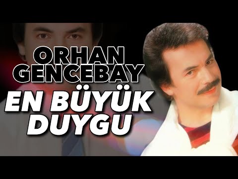 En Büyük Duygu - Orhan Gencebay