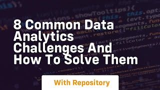 8 common data analytics challenges and how to solve them Profile
