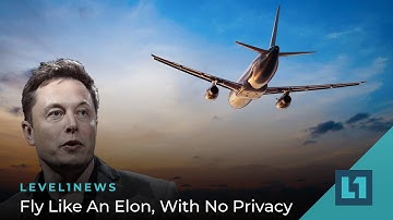 Level1 News February 1 2022: Fly Like An Elon, With No Privacy