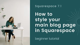 How To Style Your Main Blog Page In Squarespace