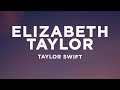 Ref:ou4mwuTcafc Taylor swift - elizabeth taylor (lyrics)