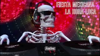 Fiesta Mexicana Mix | La Hora Loca - EL Desmadre