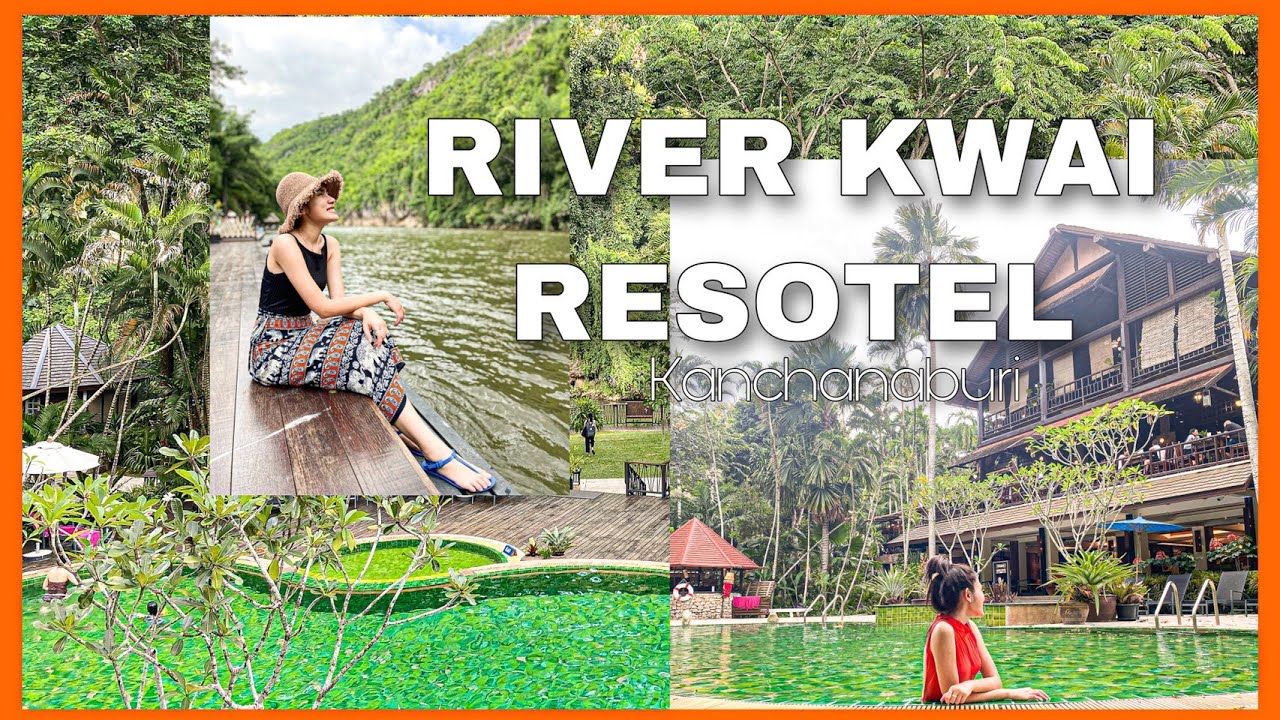 River Kwai Resotel Resort ริเวอร์แคว รีโซเทล จ.กาญจนบุรี l Chaya da Journey | เนื้อหาโรงแรม ริ เวอร์ แคว pantipที่มีรายละเอียดมากที่สุด