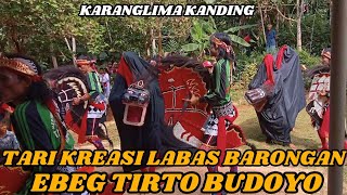 TARI KREASI LABAS BARONGAN ⁉️ EBEG TIRTO BUDOYO KARANGLIMA KANDING SOMAGEDE BANYUMAS
