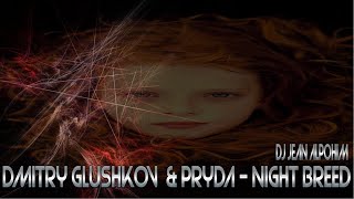 Dmitry Glushkov  & Pryda - Night Breed ( Trance*Mix 2021 Dj Jean Alpohim )