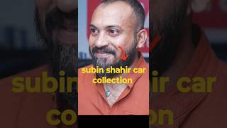 Subin Shahir Car Collection