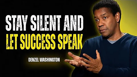 STAY SILENT AND LET SUCCESS SPEAK | Most Powerful Motivational Speech | Denzel Washington 