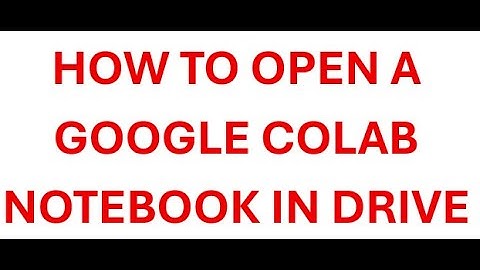 How to open Google Colab Notebook in Drive