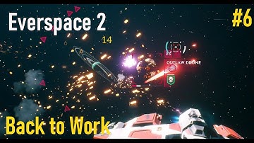 EverSpace 2 - LP #6 - Location Challenges and Back to Work