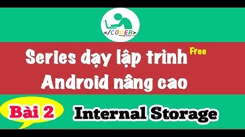 Bài 2: Internal Storage trong lập trình Android