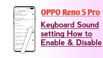 OPPO Reno 5 Pro Keyboard Sound setting How to enable & Disable