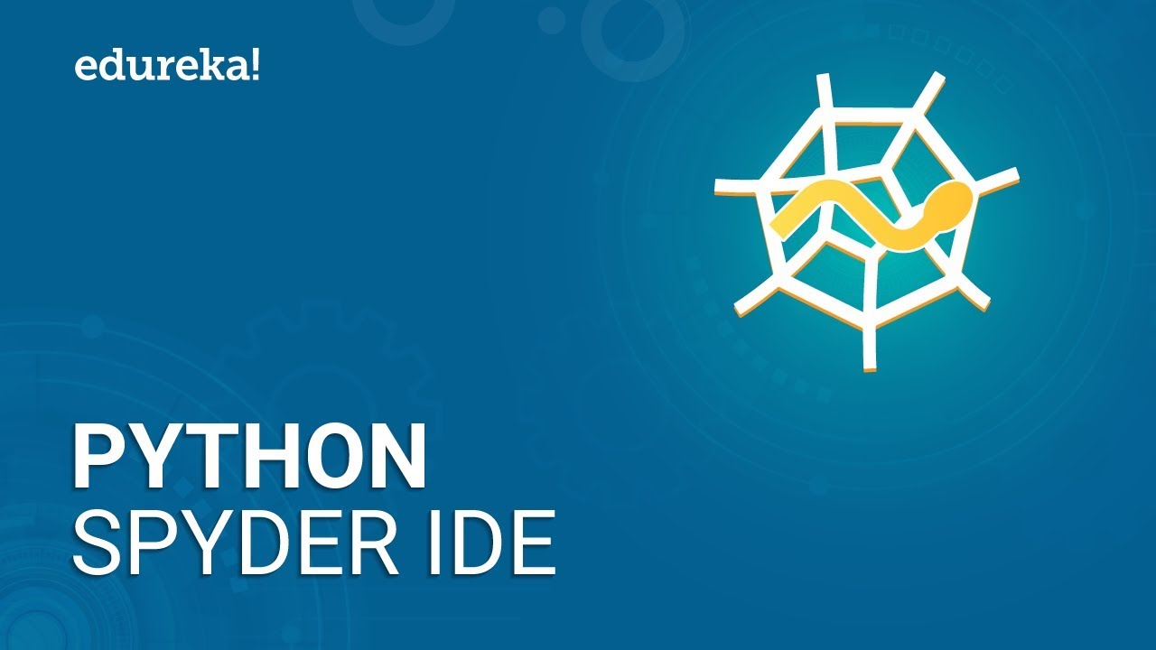 Python Spyder Ide | How To Install And Use Python Spyder Ide | Python Tutorial | Edureka