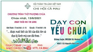 HTTL CÀ MAU - Chương trình thờ phượng Chúa 13/06/2021