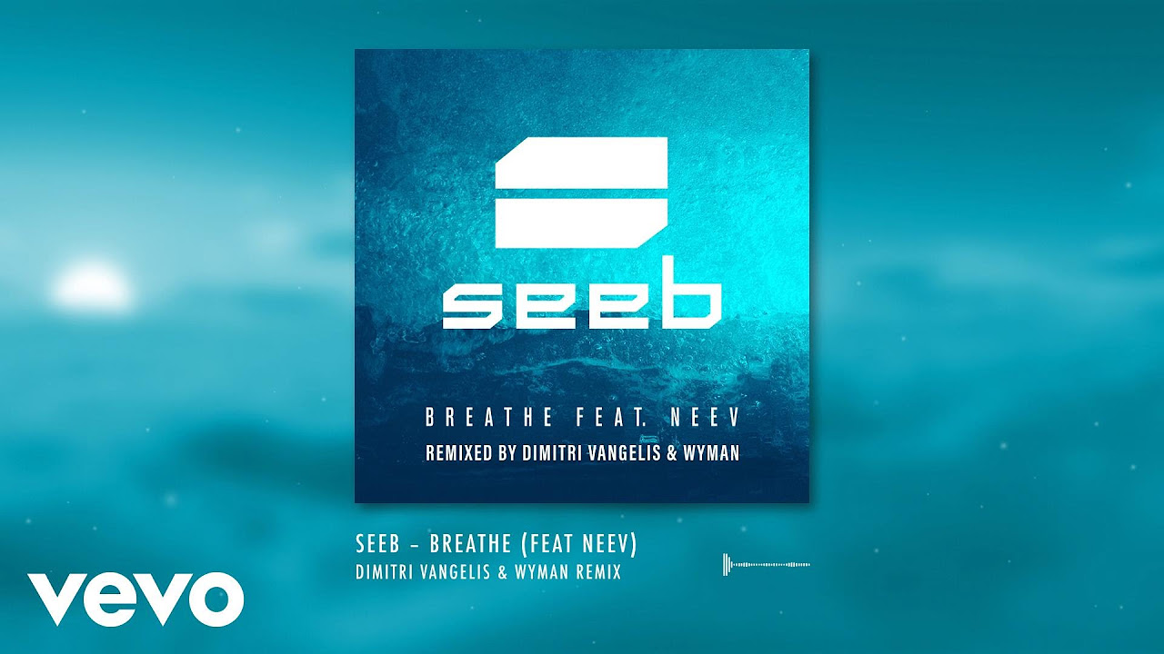 Seeb   Breathe   Dimitri Vangelis  Wyman Remix ft Neev