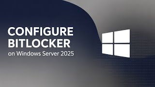 BitLocker on Windows Server | How to Configure BitLocker on Windows Server 2025