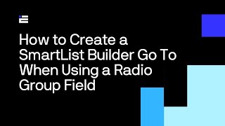 Famous How to Create a SmartList Builder Go To When Using a Radio Group Field Profile