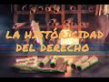 La históricidad del Derecho (pablo Grossi) - Clase resumida -