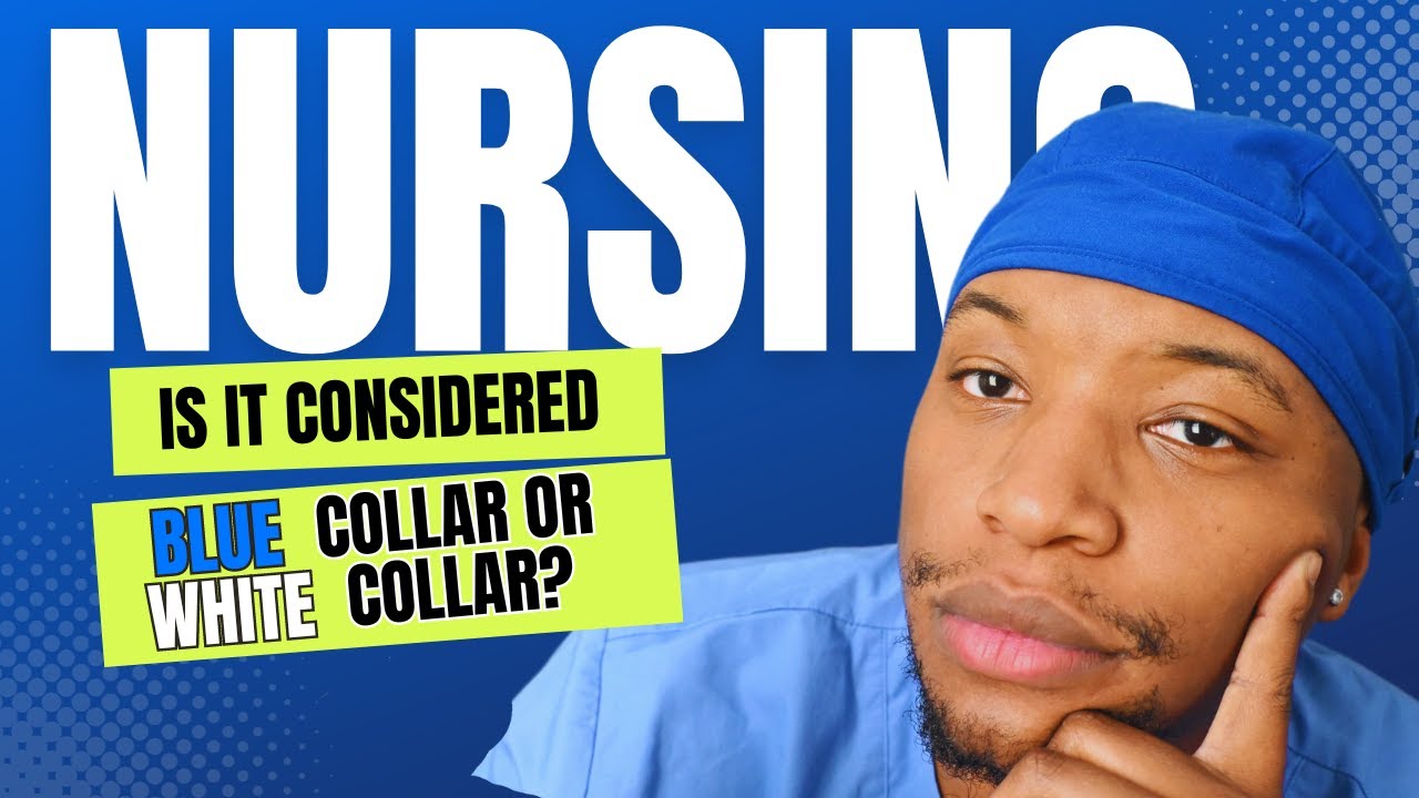 Is Nursing Blue Collar or White Collar? YouTube