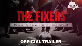 Uncovering Kenya's Match Fixing Network | THE FIXERS | Trailer