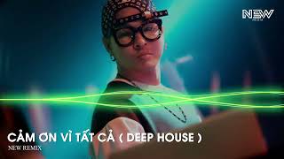 Xoay Xoay Xoay Người Chợt Thức Giấc -  Cảm Ơn Vì Tất Cả Remix Deep House Cực Chill 2022