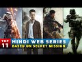 Top 11 Best Hindi Web Series Based On Secret Mission | Record Breaking Hit Web Series